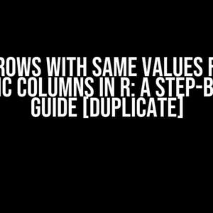 Filter Rows with Same Values for Two Specific Columns in R: A Step-by-Step Guide [Duplicate]