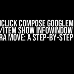 OnClick Compose GoogleMap Cluster/Item show InfoWindow without camera move: A Step-by-Step Guide