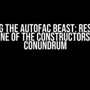 Slaying the Autofac Beast: Resolving the “None of the constructors found” Conundrum