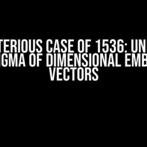 The Mysterious Case of 1536: Unraveling the Enigma of Dimensional Embedding Vectors